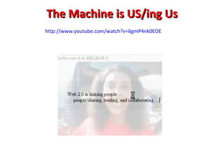 The Machine is US/ing Us http://www.youtube.com/watch?v=6gmP4nk0EOE 