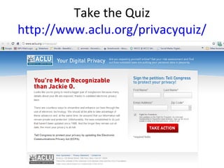 Take the Quiz http://www.aclu.org/privacyquiz/ 