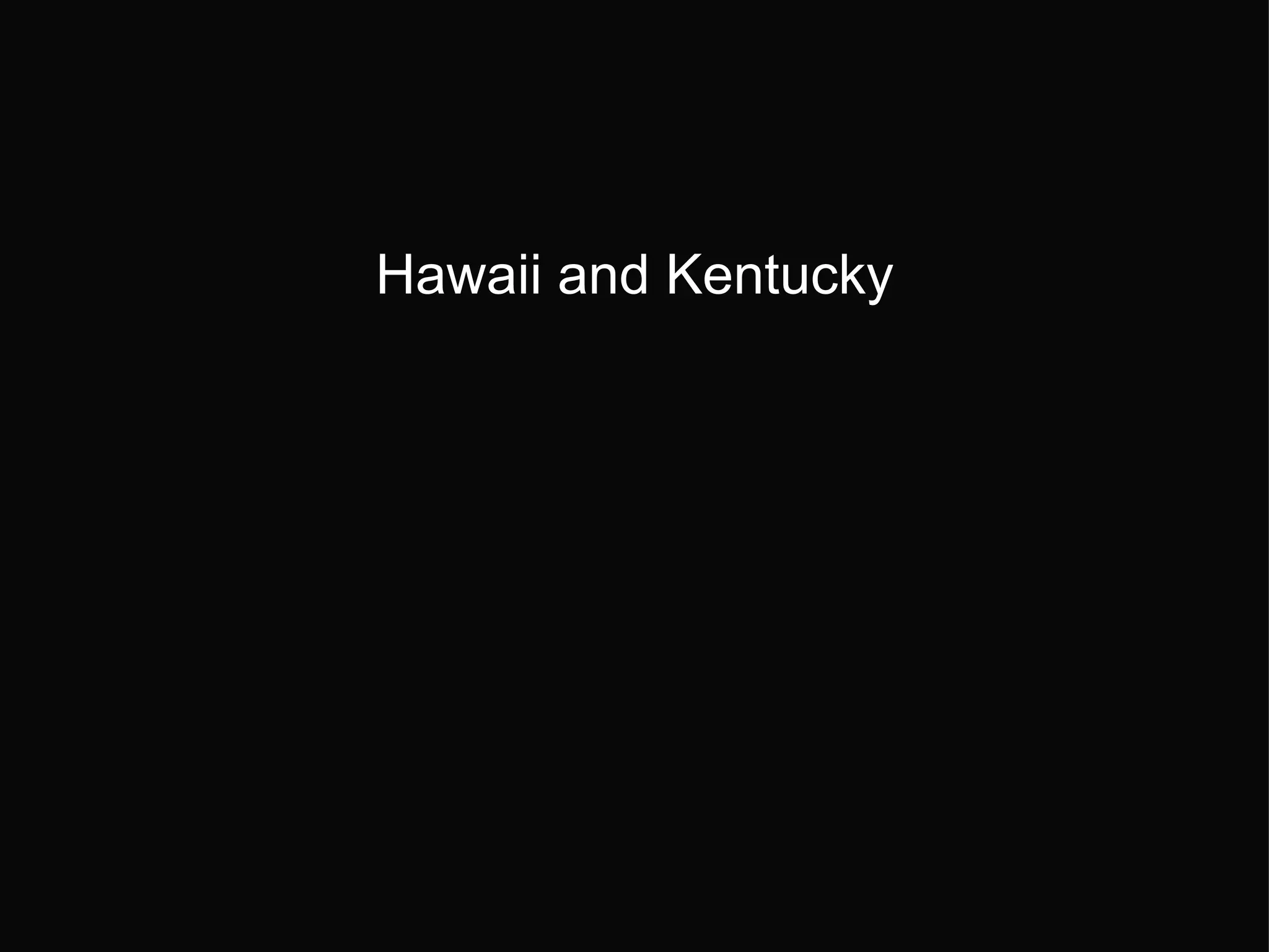 Hawaii and Kentucky 