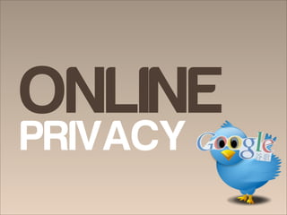 ONLINE
PRIVACY
 