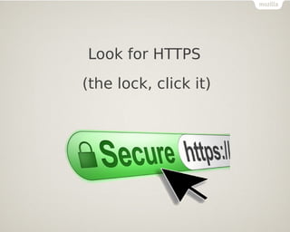 Look for HTTPS
(the lock, click it)
 