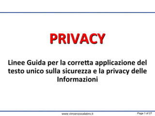 PRIVACY	
  
	
  
	
  
Page 1 of 27
www.vincenzocalabro.it
 