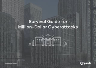 Cyberattacks | 1
Survival Guide for
Million-Dollar Cyberattacks
 