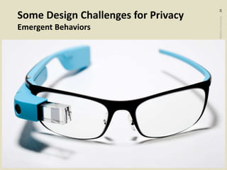 ©2020CarnegieMellonUniversity:24
Some Design Challenges for Privacy
Emergent Behaviors
 