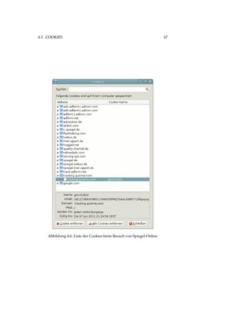 4.3. COOKIES 67
Abbildung 4.6: Liste der Cookies beim Besuch von Spiegel-Online
 