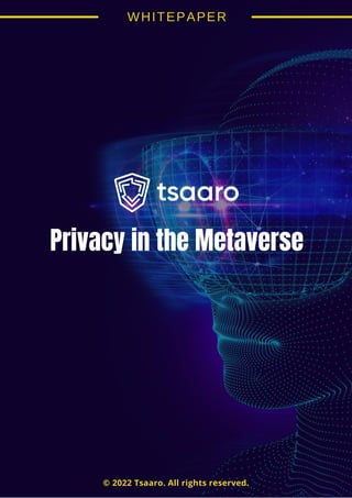 Privacy in the Metaverse
© 2022 Tsaaro. All rights reserved.
 