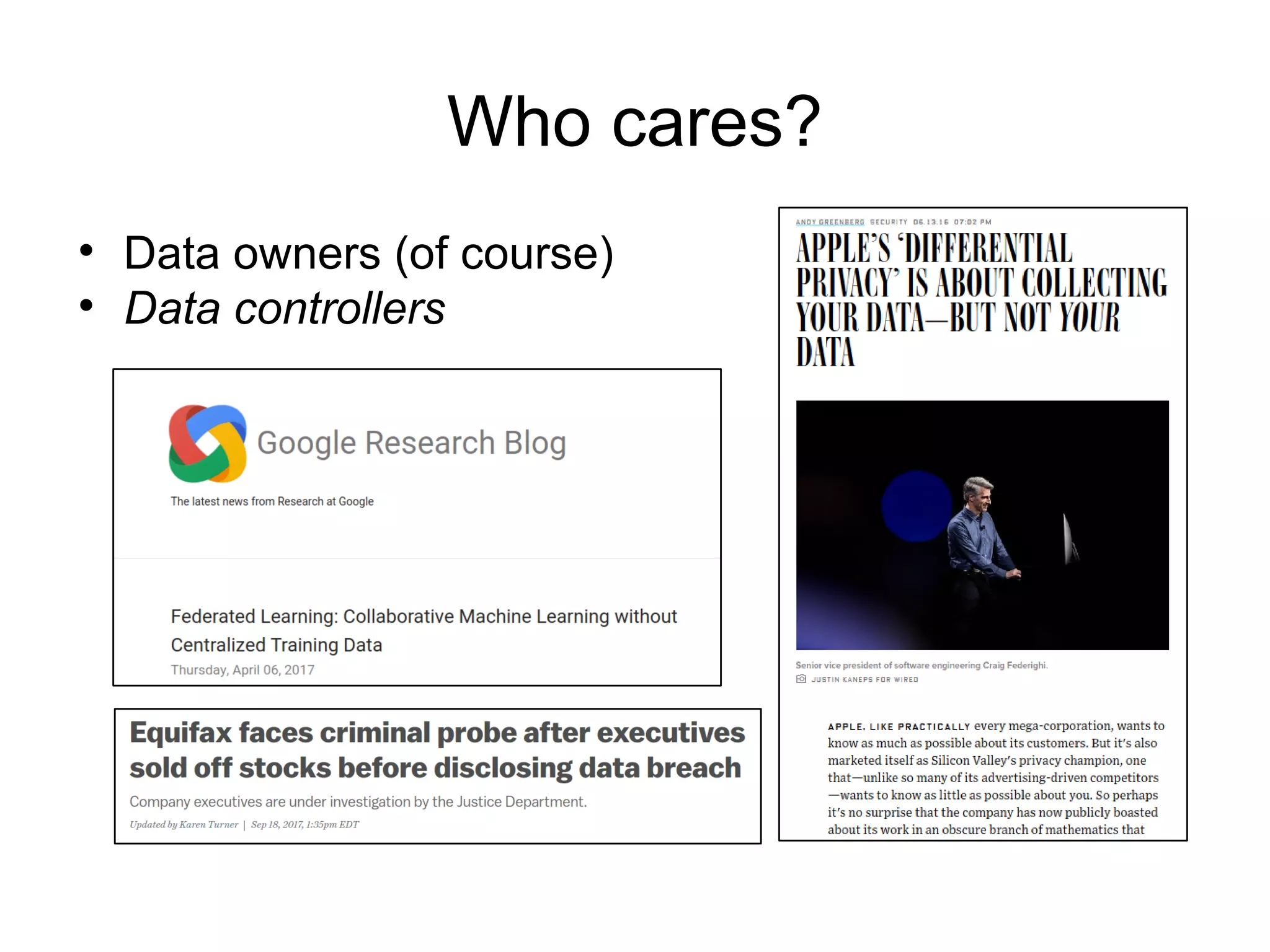 Who cares?

Data owners (of course)

Data controllers
 
