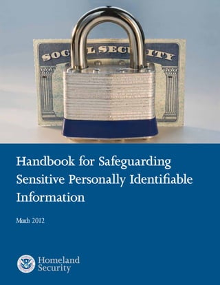 Handbook for Safeguarding
Sensitive Personally Identifiable
Information
March 2012

 