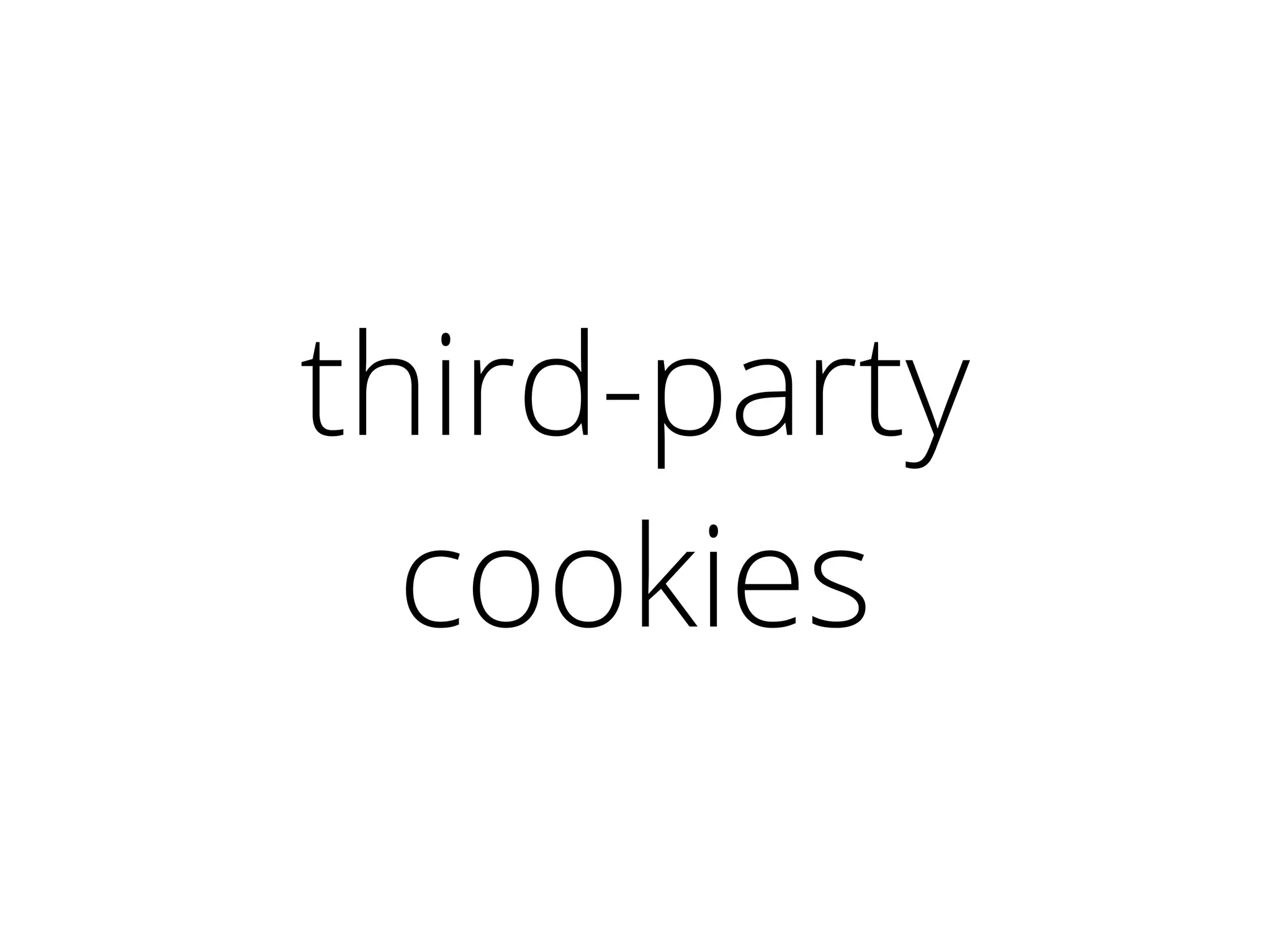 third-party
cookies
 