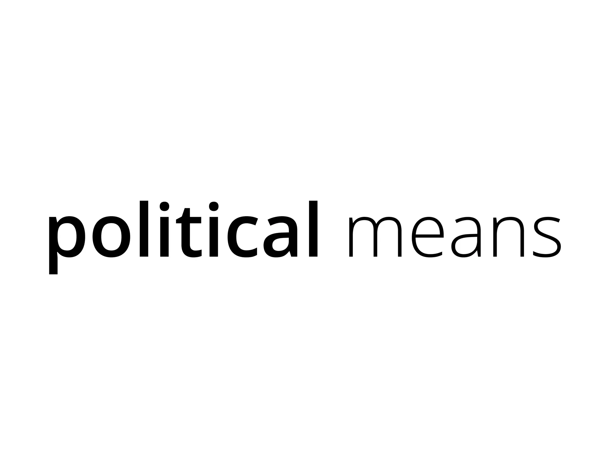 political means
 