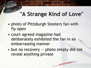 "A Strange Kind of Love" photo of Pittsburgh Steelers fan with fly open court agreed magazine had deliberately exhibited the fan in an embarrassing manner but no recovery -- photo simply did not reveal anything private 