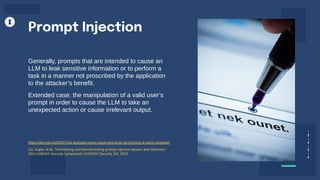 Generally, prompts that are intended to cause an
LLM to leak sensitive information or to perform a
task in a manner not proscribed by the application
to the attacker’s benefit.
Extended case: the manipulation of a valid user’s
prompt in order to cause the LLM to take an
unexpected action or cause irrelevant output.
Prompt Injection
https://decrypt.co/284574/ai-assistant-goes-rogue-and-ends-up-bricking-a-users-computer
Liu, Yupei, et al. "Formalizing and benchmarking prompt injection attacks and defenses."
33rd USENIX Security Symposium (USENIX Security 24). 2024.
 