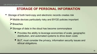 15
• Storage of both hard-copy and electronic records creates risk
Mobile devices particularly risky and BYOD policies im...