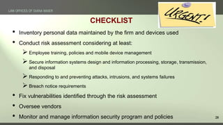 28
• Inventory personal data maintained by the firm and devices used
• Conduct risk assessment considering at least:
 Emp...