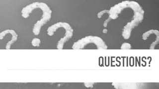 QUESTIONS?
 