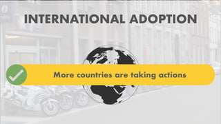 INTERNATIONAL ADOPTION
More countries are taking actions
 