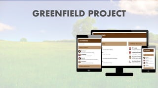 GREENFIELD PROJECT
 