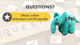 QUESTIONS?
Slides online
slideshare.net/DragonBe
 