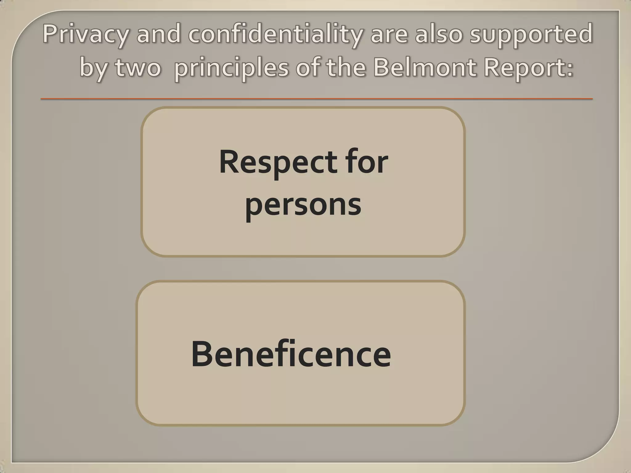 Respect for
  persons



Beneficence
 