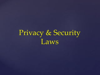 Privacy & Security
Laws
 