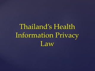Thailand’s Health
Information Privacy
Law
 