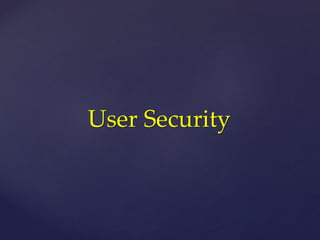 User Security
 