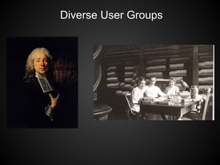 Diverse User Groups
 