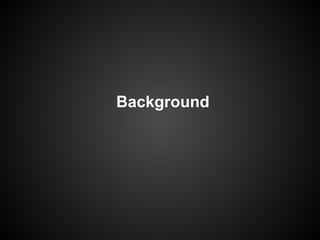 Background
 