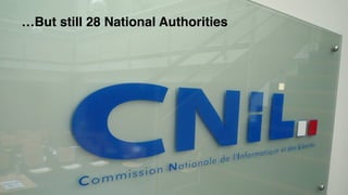 #R18	
GPD
…But still 28 National Authorities
 