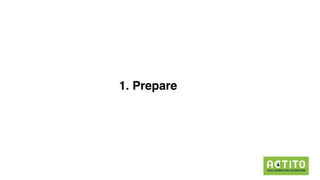 1. Prepare
 