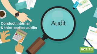 Et vos audits?
Conduct internal
& third parties audits
 