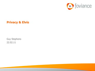 Privacy & Elvis Guy Stephens 22.02.11 