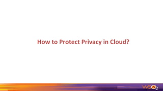 How to Protect Privacy in Cloud?
 