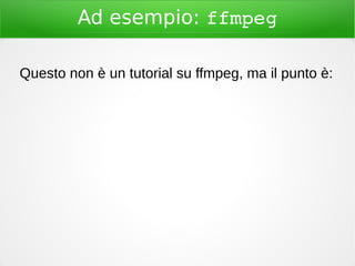 Ad esempio: ffmpeg
Questo non è un tutorial su ffmpeg, ma il punto è:
 