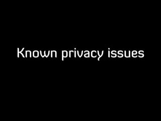 Known privacy issues

 