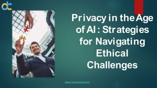 Privacy in theAge
of AI: Strategies
for Navigating
Ethical
Challenges
https://desertcart.co.za/
 