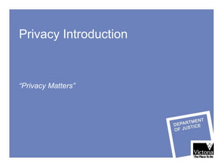 Privacy Introduction



“Privacy Matters”
 