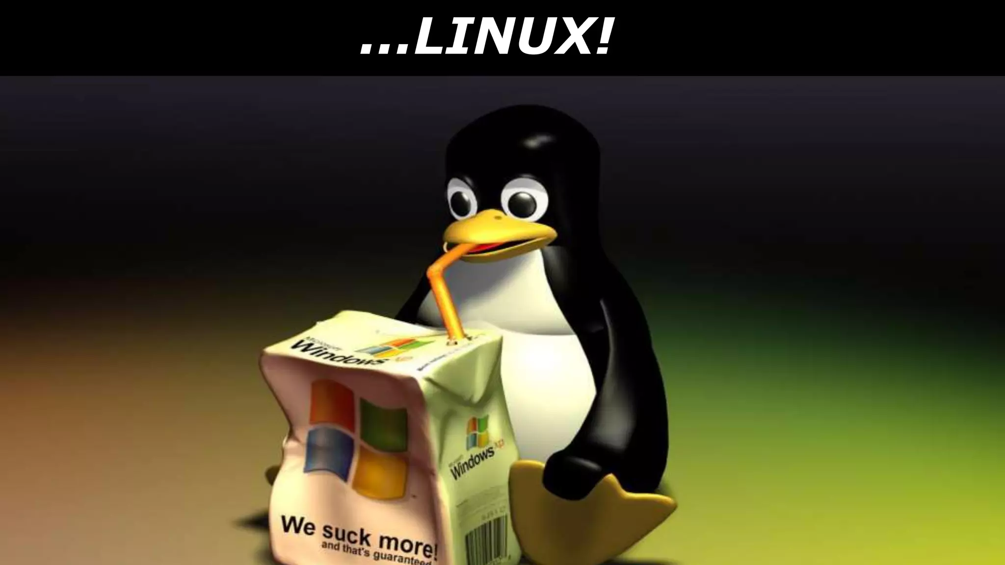 ...LINUX!
 