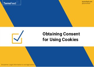 Obtaining Consent
for Using Cookies
 