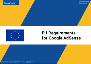 Google’s T&C requires that you make efforts to get consent for using
cookies and other information in connection with AdSe...