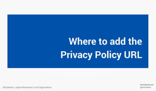 Where to add the
Privacy Policy URL
 