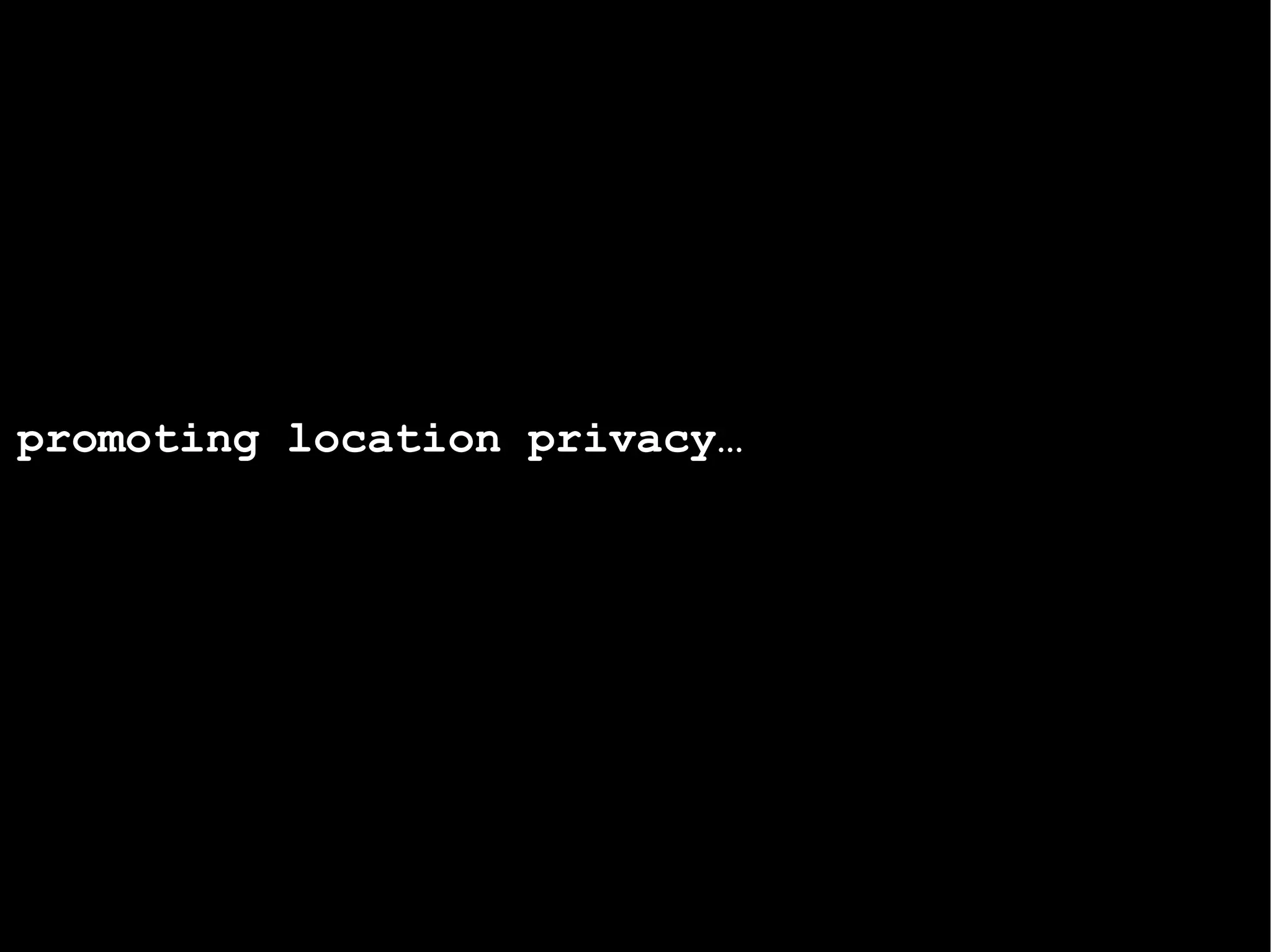 promoting location privacy… 