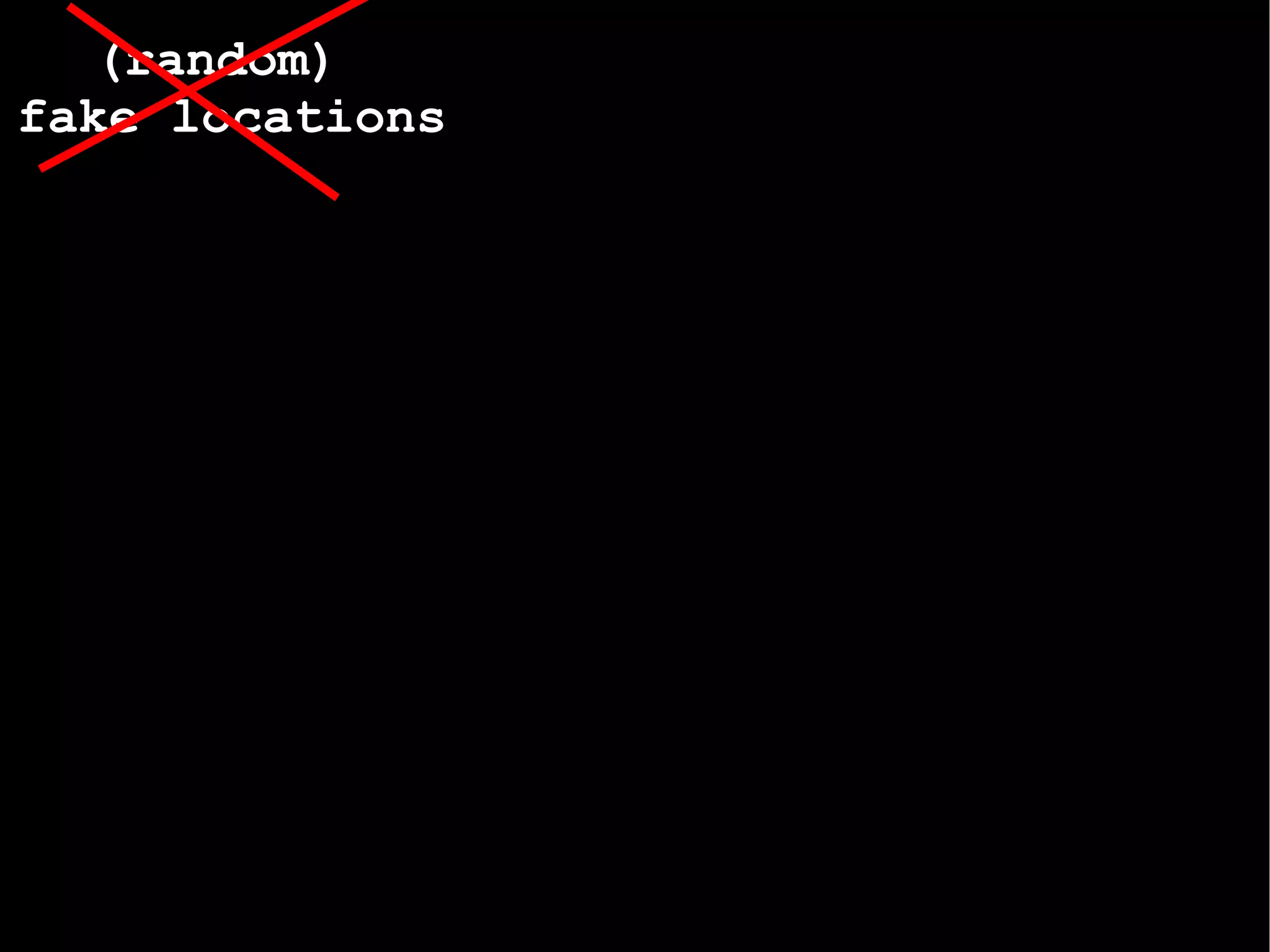 (random)  fake locations 
