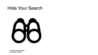 Hide Your Search
 