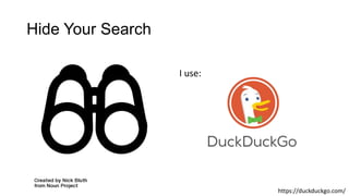 Hide Your Search
I use:
https://duckduckgo.com/
 