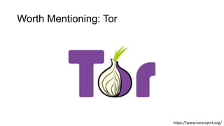Worth Mentioning: Tor
https://www.torproject.org/
 