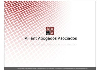 Gran Vía de les Corts Catalanes, 702 Pral. 1ª Barcelona 08010 || t. 34 93.265.58.42 f.34 93.265.52.90 || info@alliantabogados.com www.alliantabogados.com
 