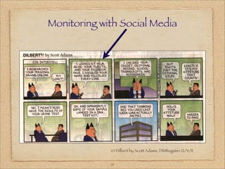 Monitoring with Social Media




             © Dilbert by Scott Adams, DMRegister 12/4/11


             19
 