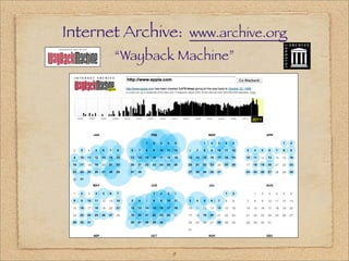 Internet Archive: www.archive.org
       “Wayback Machine”




                9
 