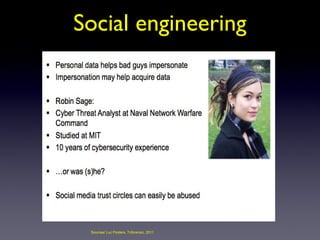 Social engineering




 Sources/ Luc Pooters, Triforensic, 2011
 